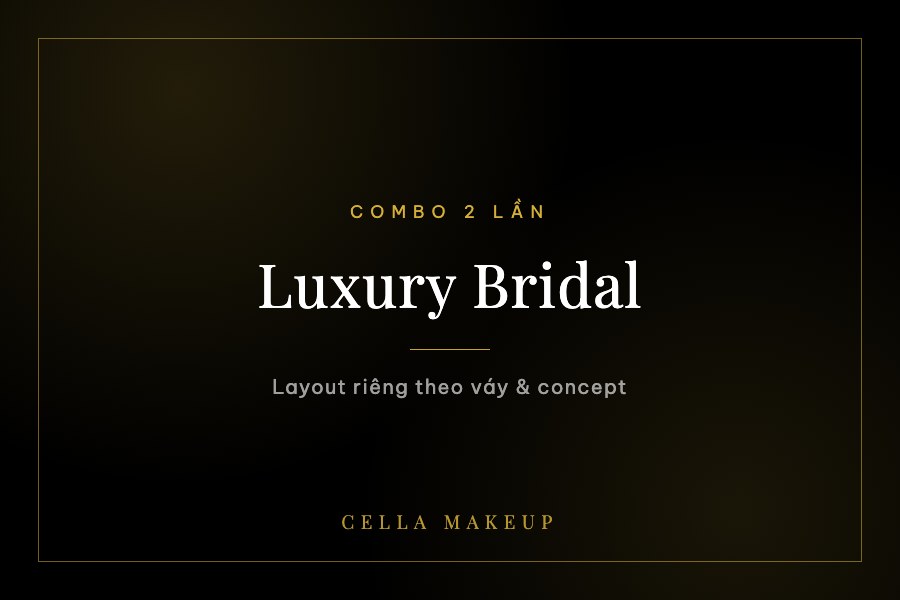 Combo Luxury Bridal — 2 lần